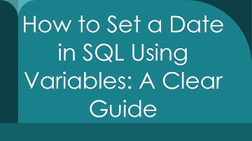 How to Set a Date in SQL Using Variables: A Clear Guide