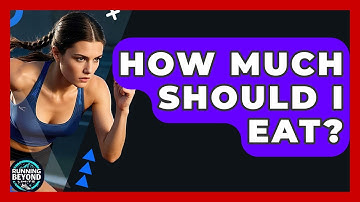 How Much Should I Eat? - Running Beyond Limits