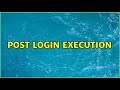 Post login execution (2 Solutions!!)