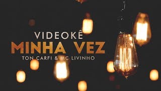 Video thumbnail of "Ton Carfi e Livinho - Minha Vez (Videokê Oficial)"