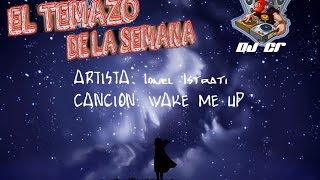 DJ CR(EL TEMAZO DE LA SEMANA)IONEL ISTRATI-WAKE ME UP