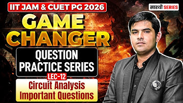 Circuit Analysis | GAME CHANGER Question Practice Series L-12 | IIT JAM & CUET PG 2026 | IFAS