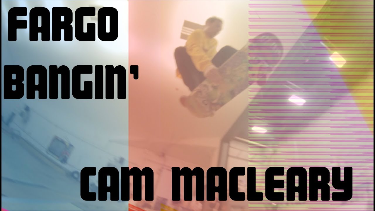 FARGO BANGIN' - Cam Macleary