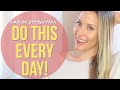 DO THIS EVERYDAY | Law of Attraction Techniques That Work!