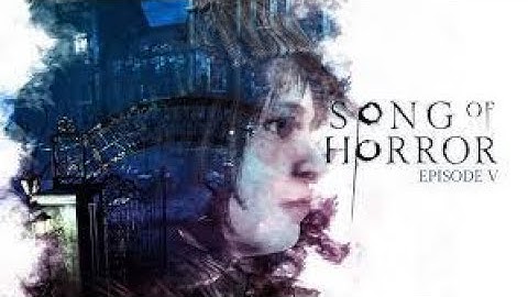 song of horror play through chapter 5 the plot thickens