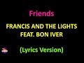 Francis and the Lights feat. Bon Iver - Friends (Lyrics version)