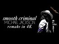 Michael Jackson - Smooth Criminal (4K Remastered)