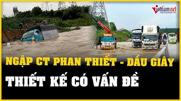 Đoạn ngập đường cao tốc Phan Thiết – Dầu Giây, thiết kế có vấn đề! | Báo VietNamNet