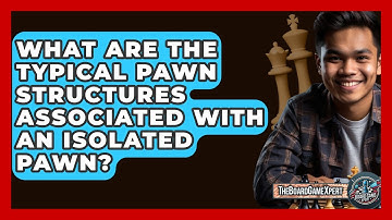 What Are The Typical Pawn Structures Associated With An Isolated Pawn? - The Board Game Xpert