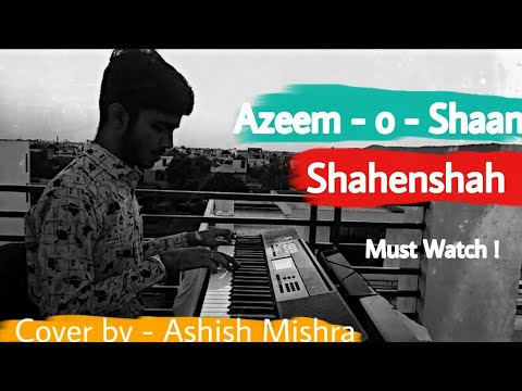 AzeemoShaan Shahenshah  Ultimate  Cover on keyboard By Ashish Mishra