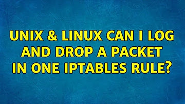 Unix & Linux: Can I log and drop a packet in one iptables rule?