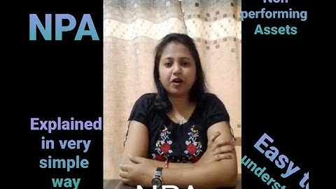 NON PERFORMING ASSETS EXPLAINED IN SIMPLE WAY