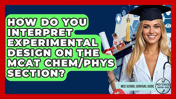 How Do You Interpret Experimental Design On The MCAT Chem/Phys Section? - Med School Survival Guide