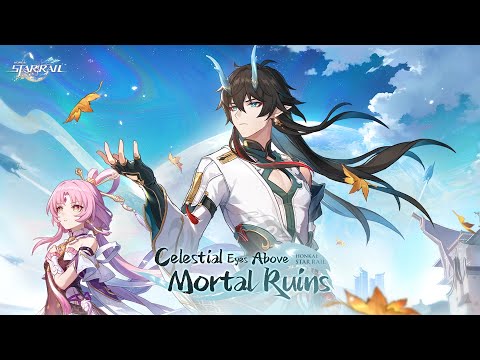 Version 1.3 Trailer - "Celestial Eyes Above Mortal Ruins" | Honkai: Star Rail