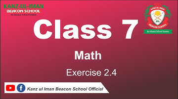 Class 7 Math Lecture 2 Exercise 2.4 by kanz ul Iman Beacon School
