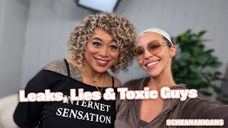Leaks, Lies &amp; Toxic Guys | Scheananigans 