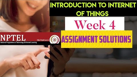 NPTEL Introduction To Internet of Things Week 4 Assignment Solutions || IIT kharagpur