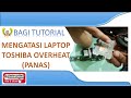 LAPTOP toshiba satelite L630 Overheat!!!, bisa jadi parah kalau tidak ditangani dengan benar