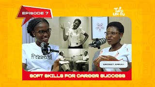 Soft Skills for Career Success ft Bridget Appiah || Ep 007 || Take Um So screenshot 1
