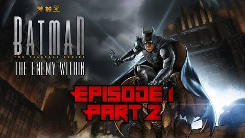Batman: The Enemy Within Episode 1 Part 2  Gameplay Walkthrough -No Commentary