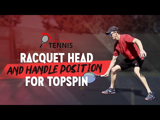 Racquet Head and Handle Position for Topspin 