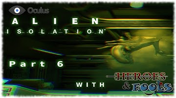 (Oculus) Alien Isolation - Part 6 - Xenomorph