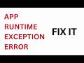 FIX APP RUNTIME EXCEPTION ERROR ON PHONE
