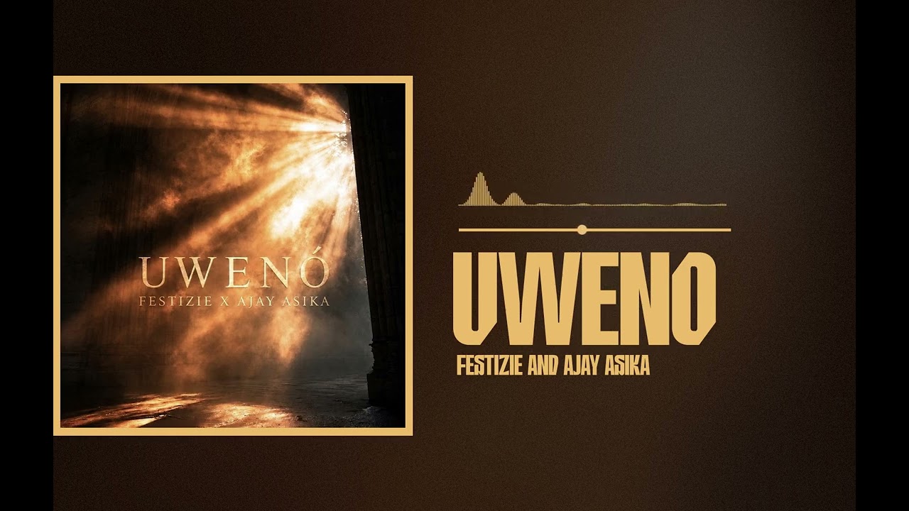 Festizie and Ajay Asika - Uweno (Official Audio)