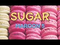 SUGAR : MAROON 5 (With Lyrics)