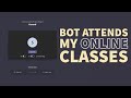 I made a bot to attend my Online Classes..