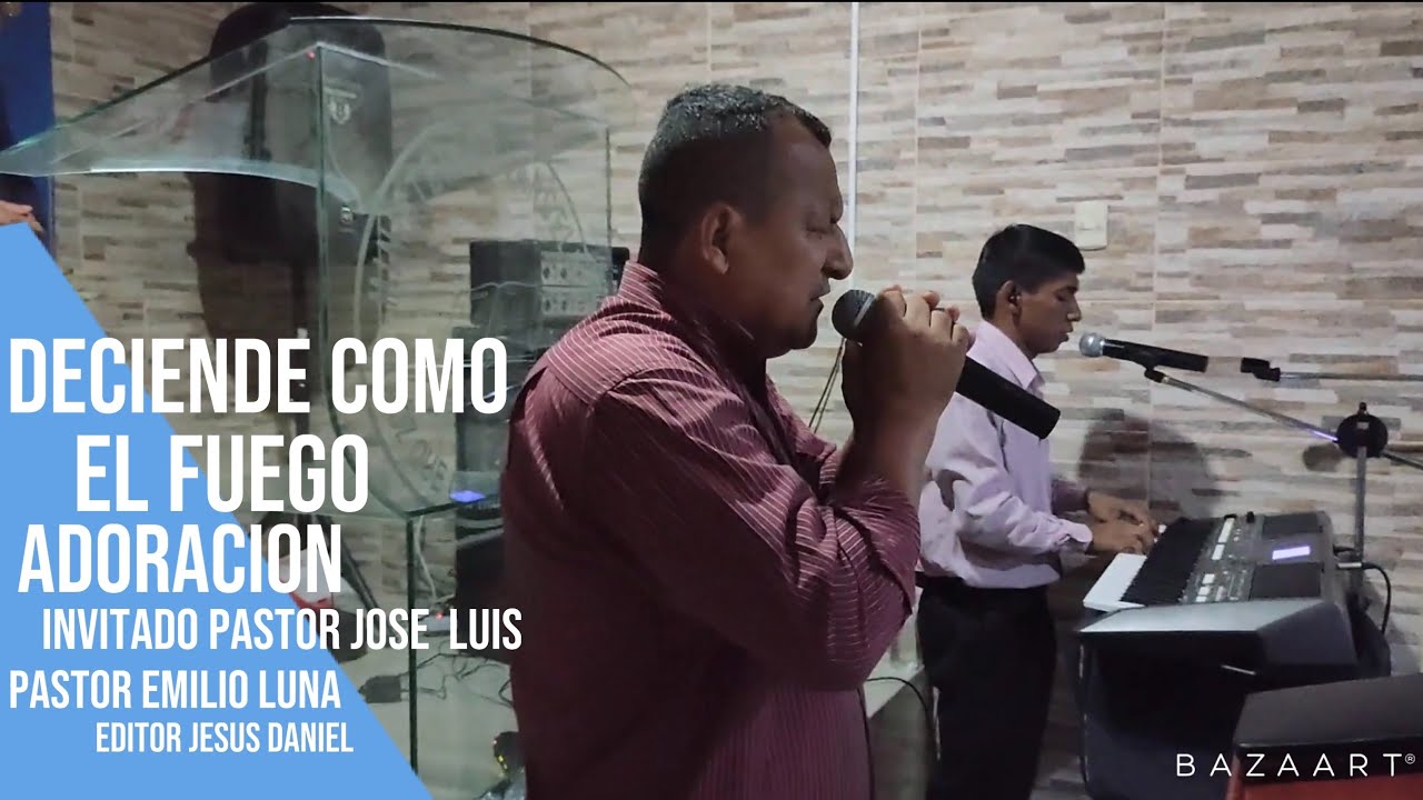 Desciende como el fuego pastor Emilio Luna invitado pastor Jose Luis