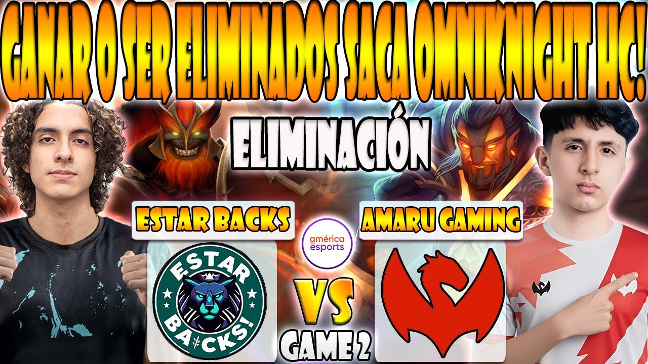 AMARU GAMING vs ESTAR BACKS BO3[GAME 2]ELIMINACION-ALONE, ACCEL VS TAILUNG-DREAMLEAGUE SEASON 28:SA