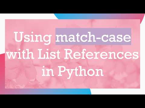 Using match-case with List References in Python