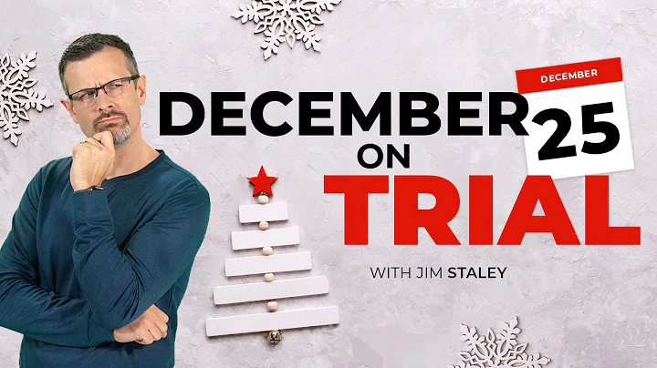 December 25th On Trial - Why do Christians celebrate Christmas on December 25th? - Jim Staley