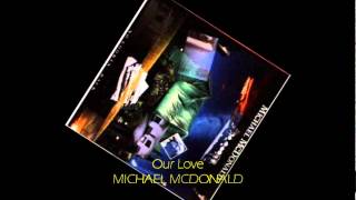 Michael McDonald - OUR LOVE chords