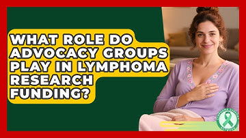 What Role Do Advocacy Groups Play in Lymphoma Research Funding? | Lymphoma Support Network