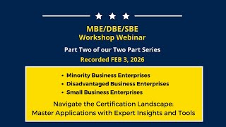 MBE.DBE.SBE WORKSHOP WEBINAR PART 2