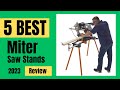5 Best Miter Saw Stand - Miter Saw Stands 2023 - Miter Saw Stand Review
