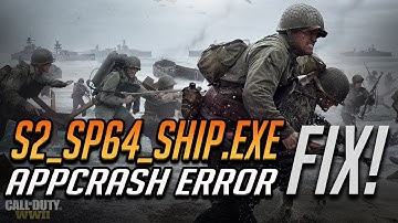 How to Fix Call of Duty: WWII s2_sp64_ship.exe APPCRASH Error