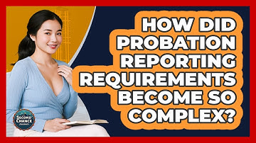 How Did Probation Reporting Requirements Become So Complex? - Second Chance Journey