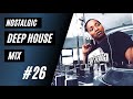 Nostalgic Mix Vol. 26 | Rosetta Deep x The Godfathers Of Deep House SA x Buddynice | 2021 | Redemial