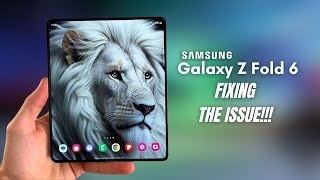 Samsung Galaxy Z Fold 6 - Finally, FIXING the issue!!!