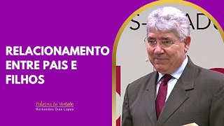 O RELACIONAMENTO ENTRE PAIS E FILHOS  - Hernandes Dias Lopes