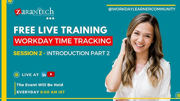 FREE LIVE | Introduction Part 2 | Workday Time Tracking Training | ZaranTech