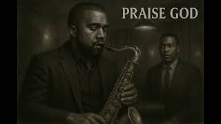 Kanye West - “ Praise God ” (1950’s Jazz, Soul - Smooth Cover Version)