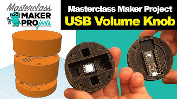How to Create a USB Volume Knob | Masterclass Maker Projects