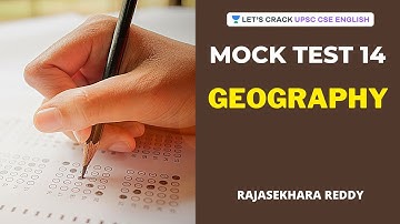 Mock Test 14: Geography for UPSC Civil Services | UPSC CSE/IAS English | Rajasekhara Reddy