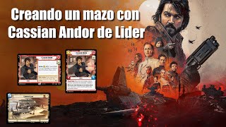 Creando un mazo con Cassian Andor de Lider