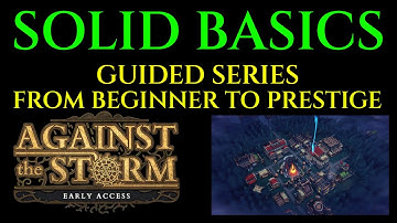 SOLID BASICS Beginners Guide AGAINST THE STORM Tutorial Ep 2