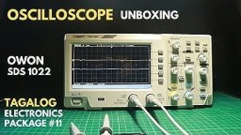 OSCILLOSCOPE Owon SDS1022 Unboxing (Tagalog)